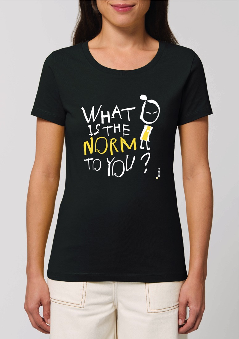Women's T-shirt WHAT IS THE NORM TO YOU ?
